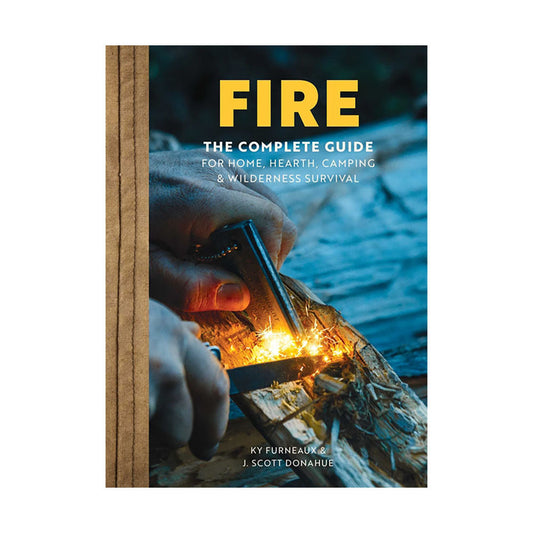 Fire: The Complete Guide for Home, Hearth, Camping & Wilderness Survival